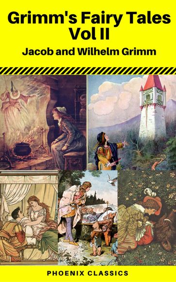 Grimms' Fairy Tales: Volume II - Illustrated (Phoenix Classics) - Jacob Grimm - Phoenix Classics - Wilhelm Grimm