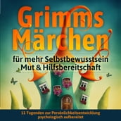 Grimms Märchen für mehr Selbstbewusstsein, Mut & Hilfsbereitschaft