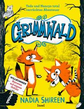 Grimmwald: Teds und Nancys total verrücktes Abenteuer Band 1