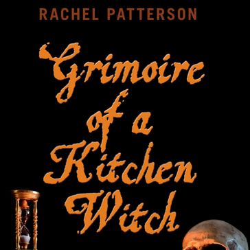 Grimoire of a Kitchen Witch - Rachel Patterson