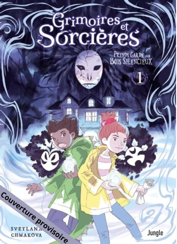 Grimoires et sorcières - Tome 1 - Prends garde aux bois silencieux - Svetlana Chmakova