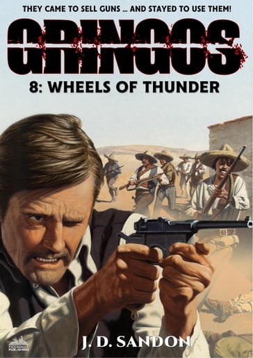 Gringos #8: Wheels of Thunder (An Adventure Novel of the Mexican Revolution) - JD Sandon