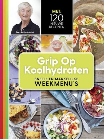 Grip op koolhydraten - snelle en makkelijke weekmenu's - Yvonne Lemmers