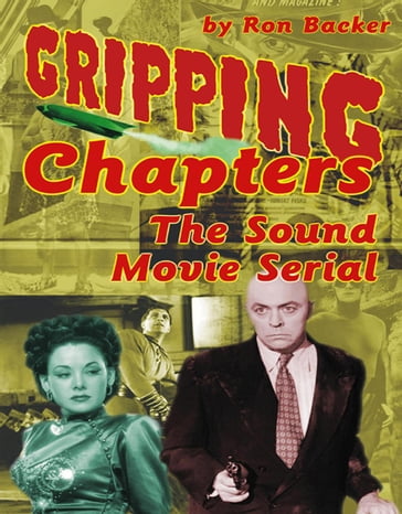 Gripping Chapters: The Sound Movie Serial - Ron Backer