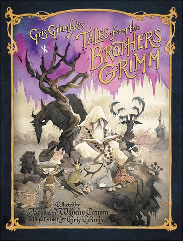 Gris Grimly's Tales from the Brothers Grimm - Jacob Grimm - Wilhelm Grimm