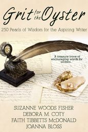 Grit for the Oyster:250 Pearls of Wisdom for Aspiring Writers