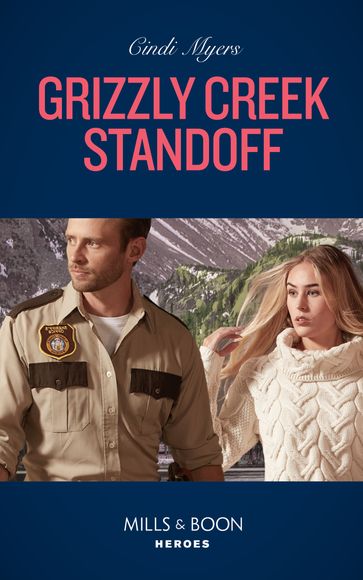 Grizzly Creek Standoff (Mills & Boon Heroes) (Eagle Mountain: Search for Suspects, Book 4) - Cindi Myers