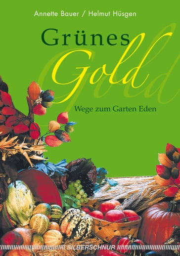 Grünes Gold - Annette Bauer - Helmut Husgens