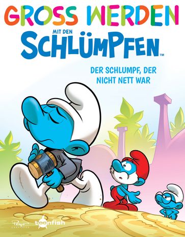 Groß werden mit den Schlumpfen: Der Schlumpf, der nicht nett war - Peyo - Falzar - Antonello Dalena