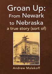 Groan Up: from Newark to Nebraska