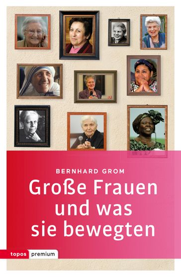 Große Frauen und was sie bewegten - Bernhard Grom