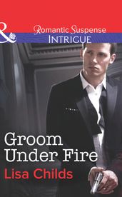 Groom Under Fire (Mills & Boon Intrigue)