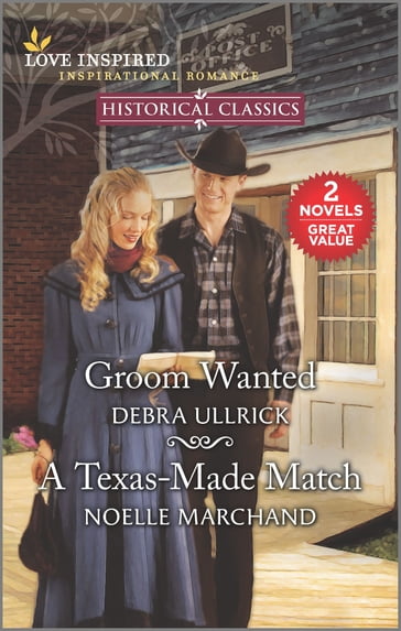 Groom Wanted & A Texas-Made Match - Debra Ullrick - Noelle Marchand