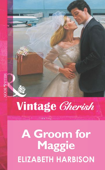 A Groom for Maggie (Mills & Boon Vintage Cherish) - Elizabeth Harbison