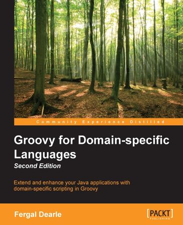 Groovy for Domain-specific Languages - Second Edition - Fergal Dearle