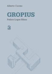 Gropius. Pathos logos ethos