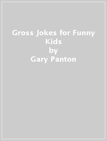Gross Jokes for Funny Kids - Gary Panton