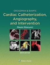 Grossman & Baim s Cardiac Catheterization, Angiography, and Intervention