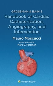 Grossman & Baim s Handbook of Cardiac Catheterization, Angiography, and Intervention