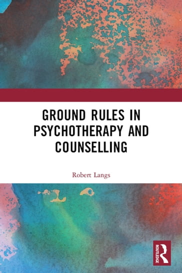 Ground Rules in Psychotherapy and Counselling - Robert Langs