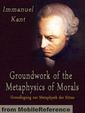Groundwork Of The Metaphysics Of Morals (Mobi Classics)