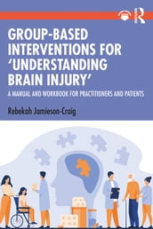 Group-Based Interventions for  Understanding Brain Injury 