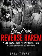 Group Erotica: Reverse Harem  5 Men 1 Woman XXX Explicit Bisexual MM Romance Gang Pounding Menage Sharing Sex Story