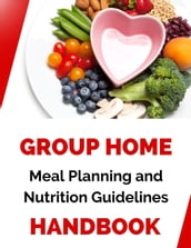 Group Home Meal Planning and Nutrition Guidelines Handbook