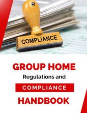Group Home Regulation and Compliance Handbook