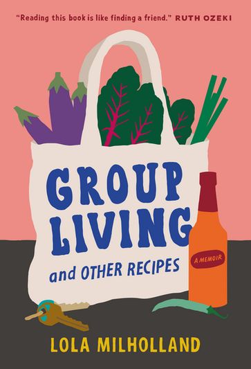 Group Living and Other Recipes - Lola Milholland