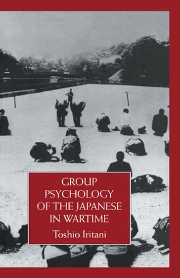 Group Psychology Of The Japanese in Wartime - Toshio Iritani