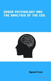 Group Psychology and the Analysis of the Ego