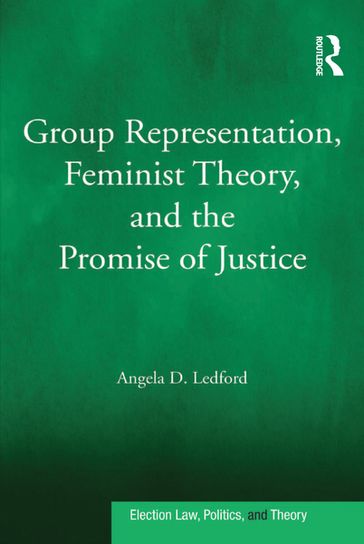 Group Representation, Feminist Theory, and the Promise of Justice - Angela D. Ledford