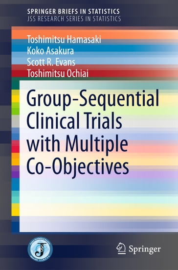 Group-Sequential Clinical Trials with Multiple Co-Objectives - Koko Asakura - Scott R. Evans - Toshimitsu Hamasaki - Toshimitsu Ochiai