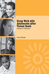 Group Work with Adolescents After Violent Death