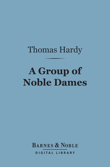 A Group of Noble Dames (Barnes & Noble Digital Library) - Hardy Thomas