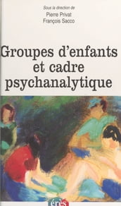 Groupes d enfants et cadre psychanalytique