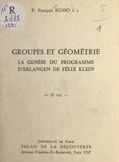 Groupes et géométrie : la genèse du programme d Erlangen de Félix Klein