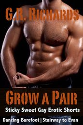 Grow A Pair: Sticky Sweet Gay Erotic Shorts