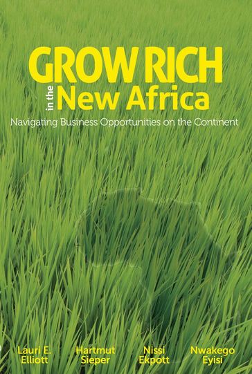 Grow Rich in the New Africa: Navigating Business Opportunities on the Continent - Lauri Elliott