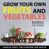 Grow Your Own Fruits and Vegetables Bundle, 3 in 1 Bundle