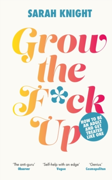 Grow the F*ck Up - Sarah Knight