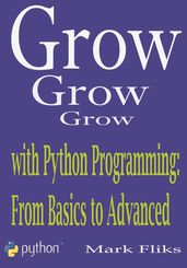 Grow with Python Programming: From Basics to Advanced