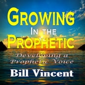 Growing In the Prophetic