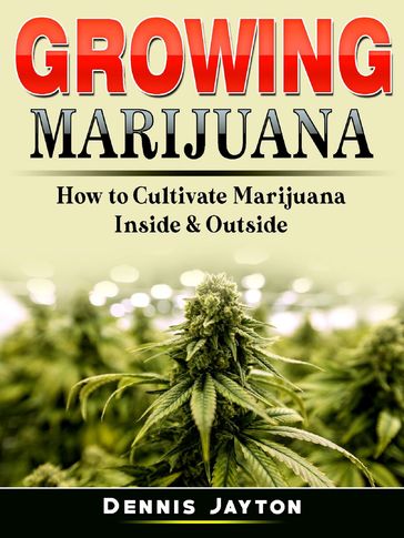 Growing Marijuana - Dennis Jayton