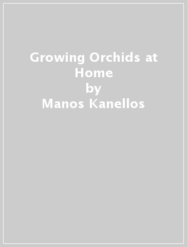 Growing Orchids at Home - Manos Kanellos - Peter White