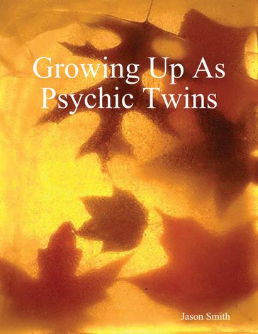 Growing Up As Psychic Twins - Jason Smith
