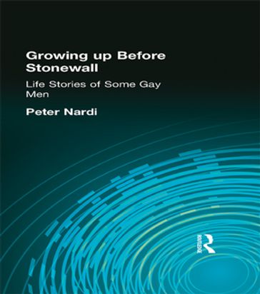 Growing Up Before Stonewall - Peter Nardi