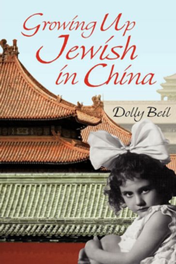 Growing Up Jewish in China - Dolly Beil