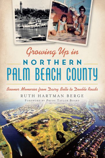 Growing Up in Northern Palm Beach County - Ruth Hartman Berge